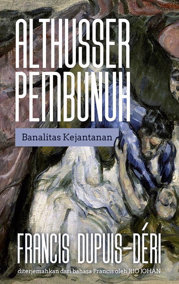 Sampul depan Althusser Pembunuh: Banalitas Kejantanan