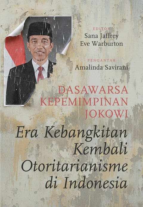 Sampul depan Dasawarsa Kepemimpinan Jokowi: Era Kebangkitan Kembali Otoritarianisme  di Indonesia