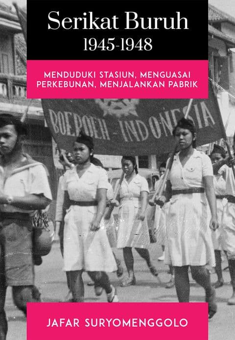 Sampul depan Serikat Buruh 1945-1948: Menduduki Stasiun, Menguasai Perkebunan, Menjalankan Pabrik