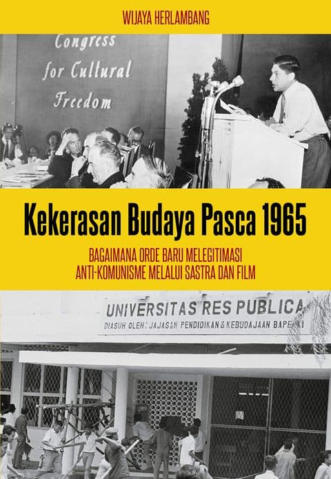 Sampul depan Kekerasan Budaya Pasca 1965: Bagaimana Orde Baru Melegitimasi Anti-Komunisme Melalui Sastra dan Film