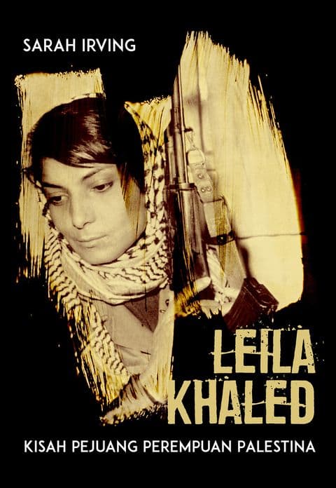 Sampul depan Leila Khaled: Kisah Pejuang Perempuan Palestina