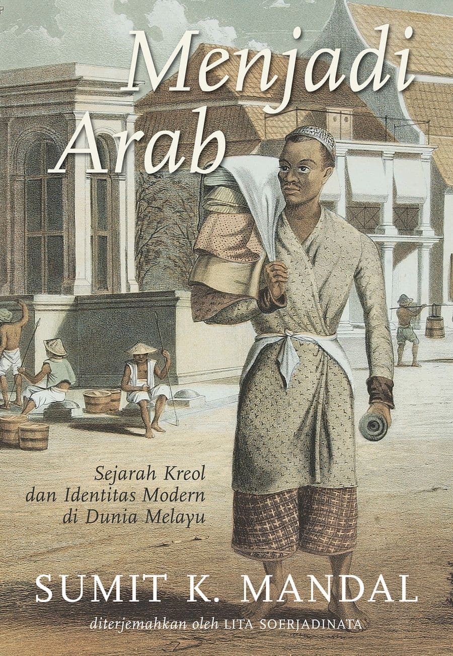 Sampul depan Menjadi Arab: Sejarah Kreol dan Identitas Modern di Dunia Melayu