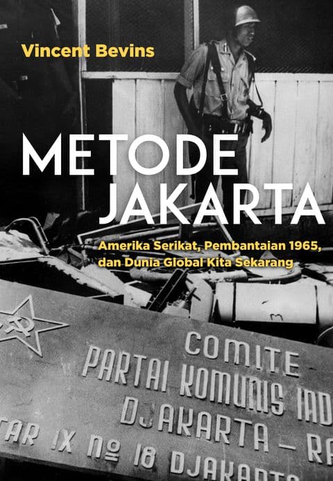 Sampul depan Metode Jakarta: Amerika Serikat, Pembantaian 1965, dan Dunia Global Kita Sekarang