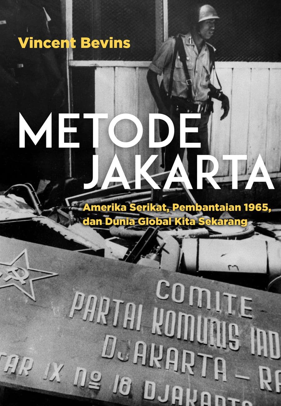 Sampul depan Metode Jakarta: Amerika Serikat, Pembantaian 1965, dan Dunia Global Kita Sekarang