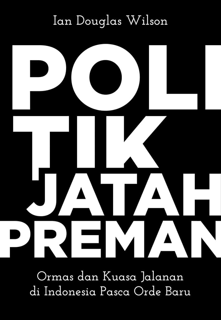 Sampul depan Politik Jatah Preman: Ormas dan Kuasa Jalanan di Indonesia Pasca Orde Baru