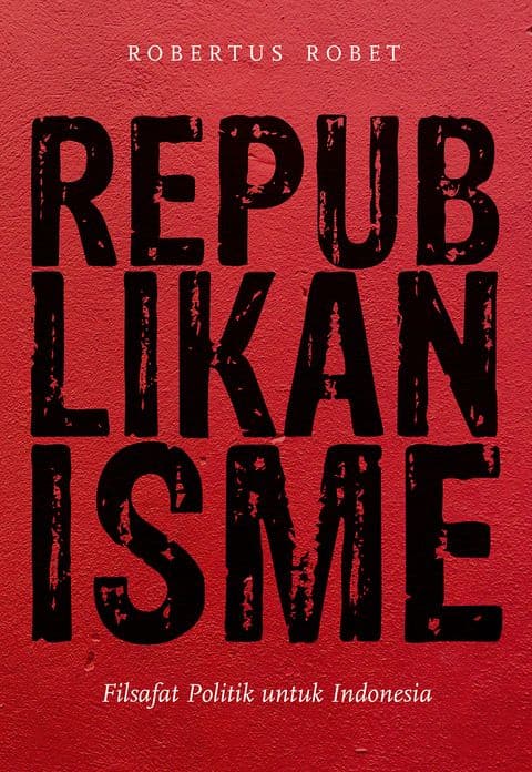 Sampul depan Republikanisme: Filsafat Politik untuk Indonesia
