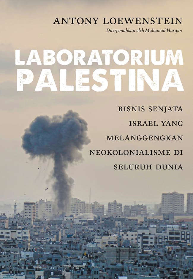 Sampul depan Laboratorium Palestina: Bisnis Senjata Israel yang Melanggengkan Neokolonialisme di Seluruh Dunia