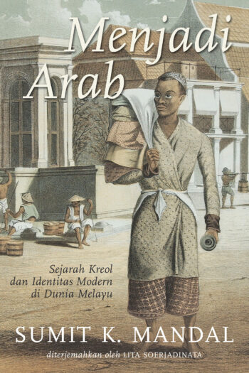 Menjadi Arab: Sejarah Kreol dan Identitas Modern di Dunia Melayu